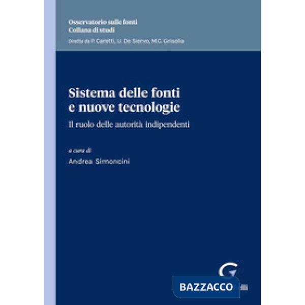 Sistema delle fonti e nuove tecnologie. Il ruolo delle autorità indipendenti