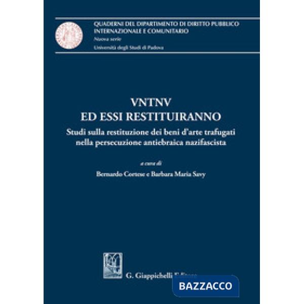 VNTVN ed essi restituiranno. Studi sulla restituzione dei beni d'arte trafugati nella persecuzione antiebraica nazifascista