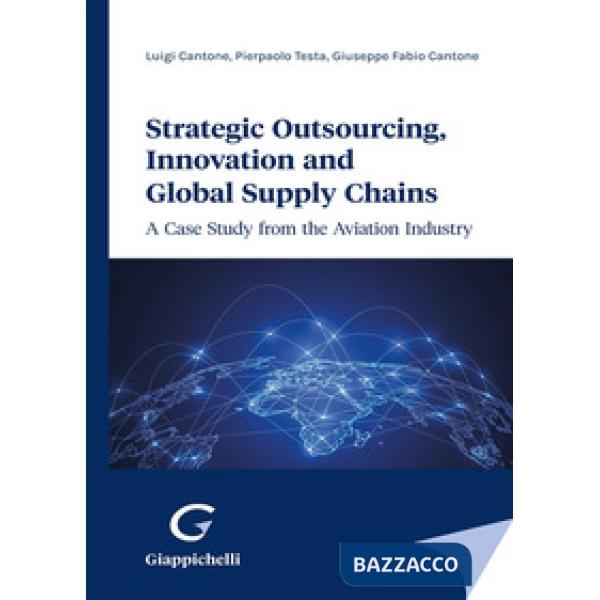 Strategic outsourcing, innovation and global supply chains. A case study from the aviation industry