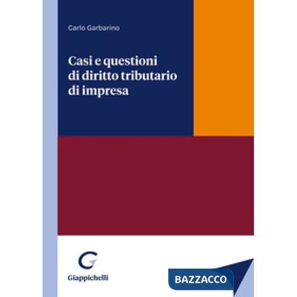 Casi e questioni di diritto tributario di impresa