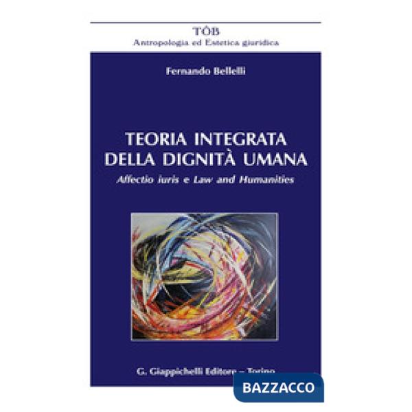 Teoria integrata della dignità umana. Affectio iuris e Law and Humanities