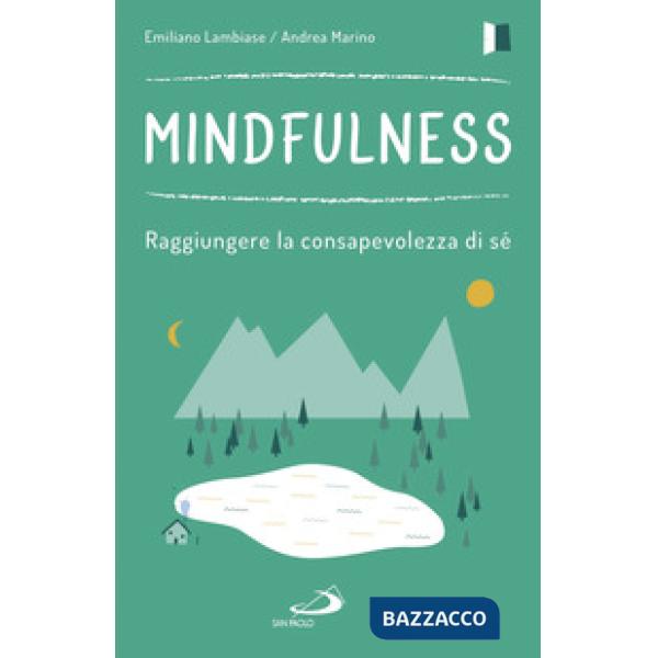 Mindfulness. Raggiungere la consapevolezza di sé