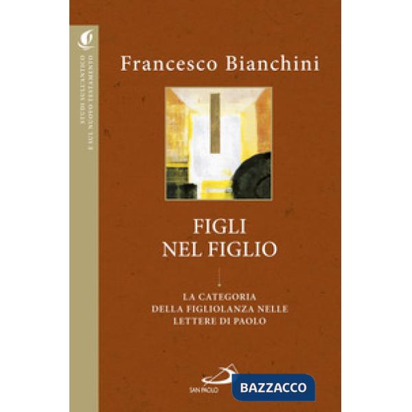 Figli nel figlio. La categoria della figliolanza nelle lettere di Paolo