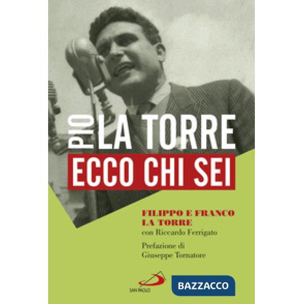 Ecco chi sei. Pio La Torre, nostro padre