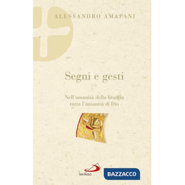 Segni e gesti. Nell'umanità della liturgia tutta l'umanità di Dio