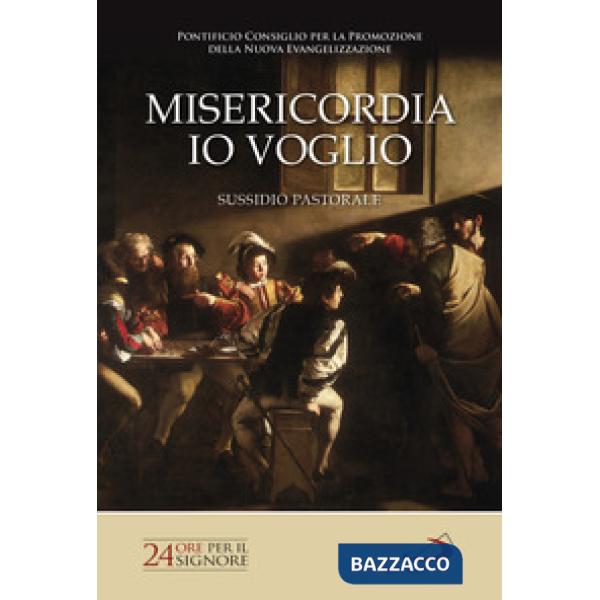 Misericordia io voglio. 24 ore per il Signore 2017. Sussidio pastorale