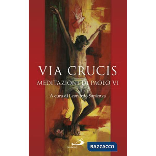Via Crucis. Meditazioni di Paolo VI