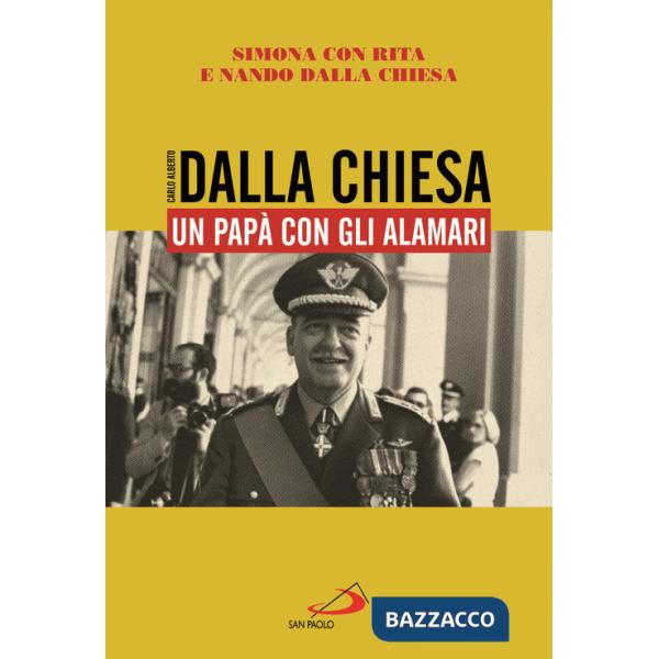 Carlo Alberto Dalla Chiesa. Un papà con gli alamari