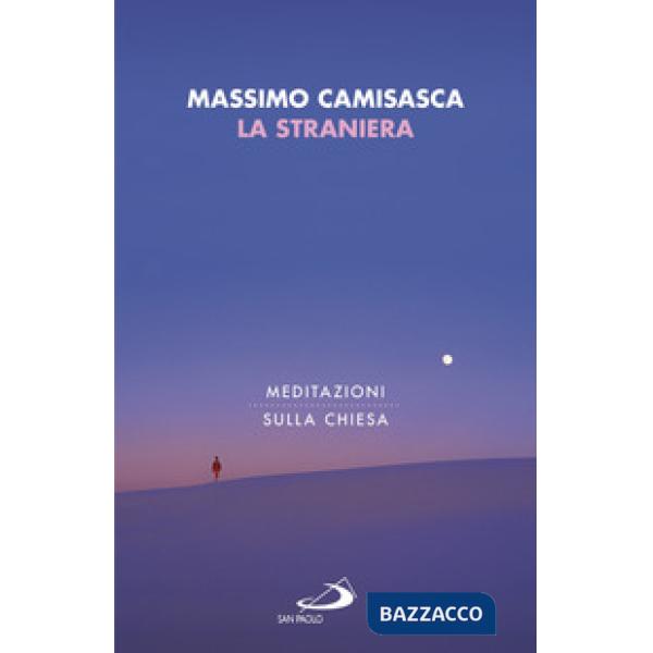 Straniera. Meditazioni sulla Chiesa (La)