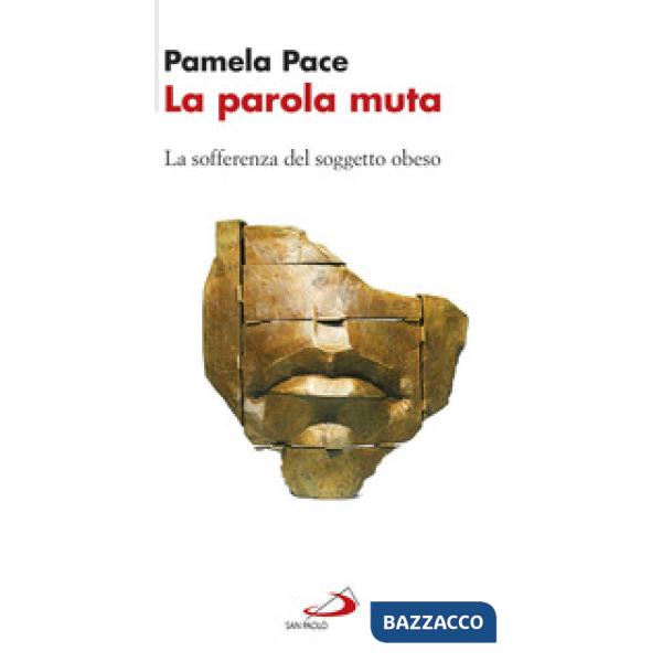 Parola muta. La sofferenza del soggetto obeso (La)