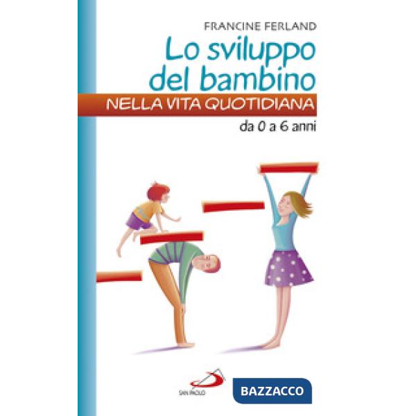 Sviluppo del bambino nella vita quotidiana. Da 0 a 6 anni (Lo)