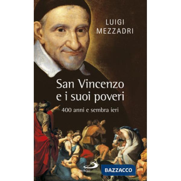 San Vincenzo e i suoi poveri. 400 anni e sembra ieri