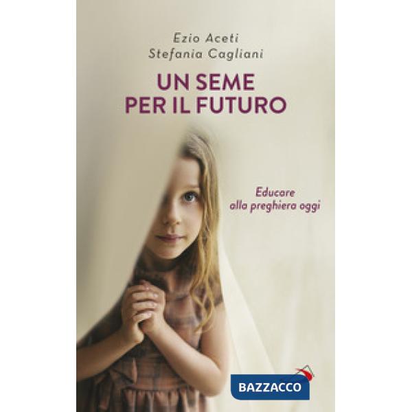 Seme per il futuro. Educare alla preghiera oggi (Un)