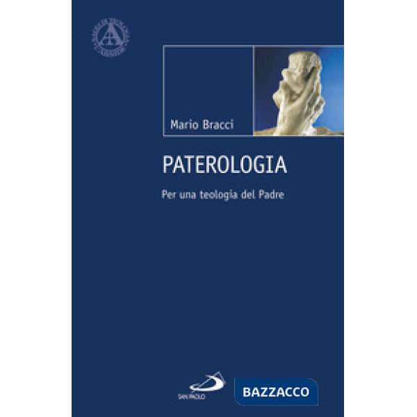 Paterologia. Per una teologia del Padre