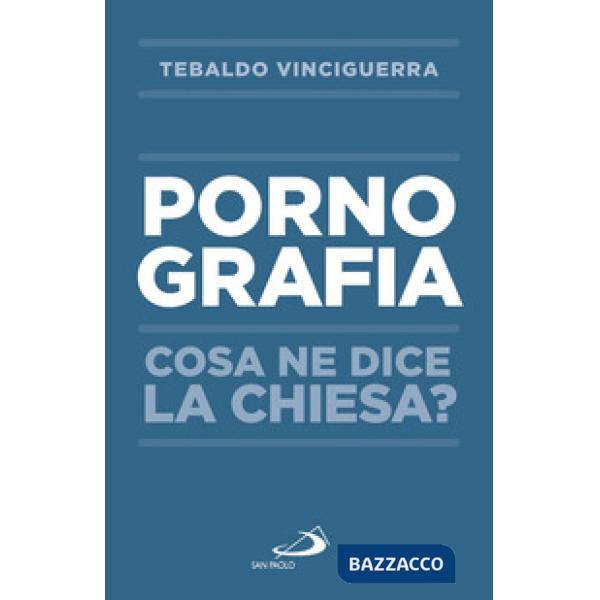 Pornografia. Cosa ne dice la Chiesa?