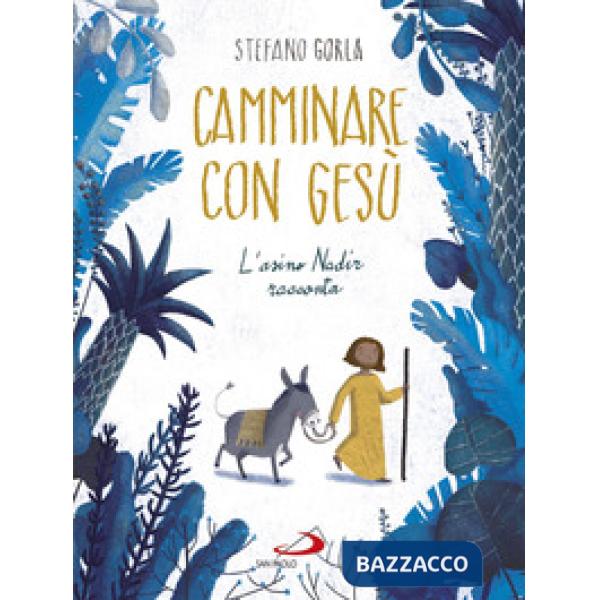 Camminare con Gesù. L'asino Nadir racconta