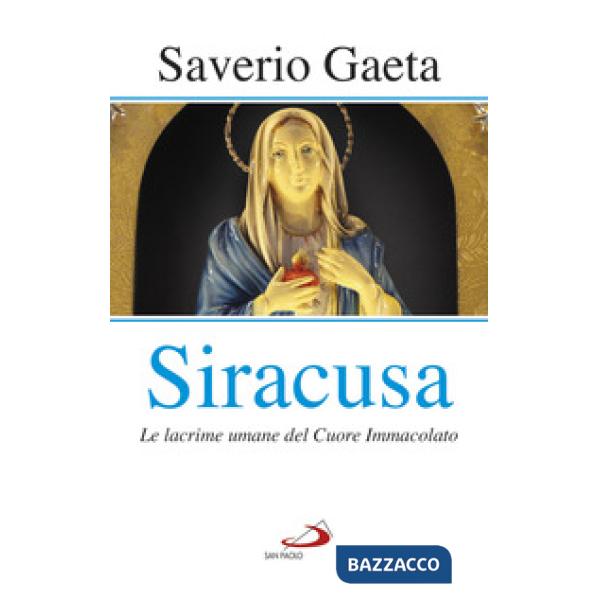 Siracusa. Le lacrime umane del Cuore Immacolato