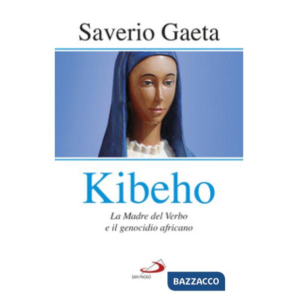 Kibeho. La Madre del Verbo e il genocidio africano