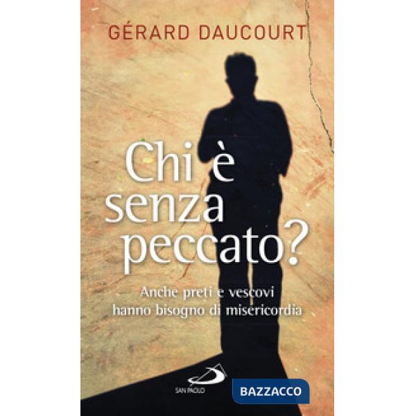 Chi è senza peccato? Anche preti e vescovi hanno bisogno di misericordia