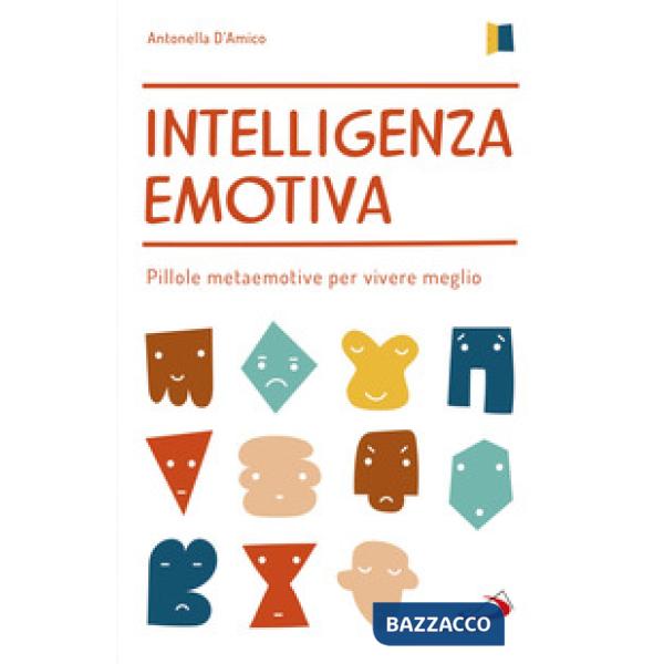 Intelligenza emotiva. Pillole metaemotive per vivere meglio