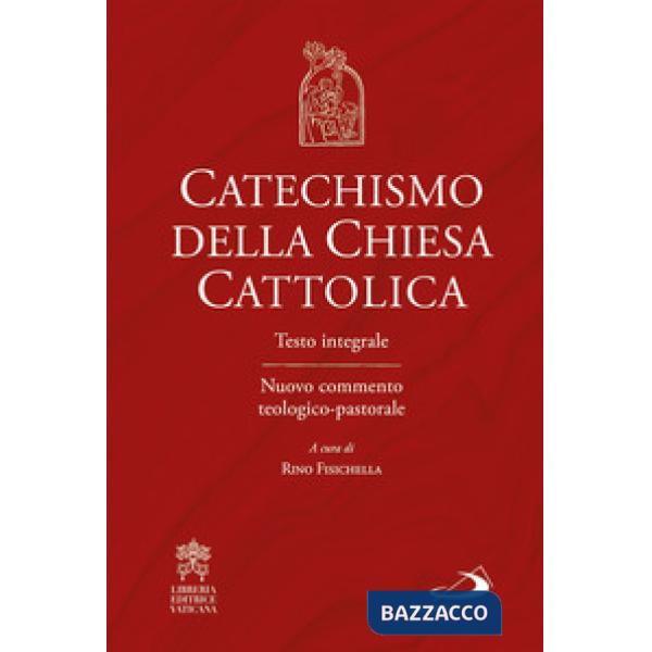Catechismo della Chiesa cattolica. Testo integrale. Nuovo commento teologico-pastorale