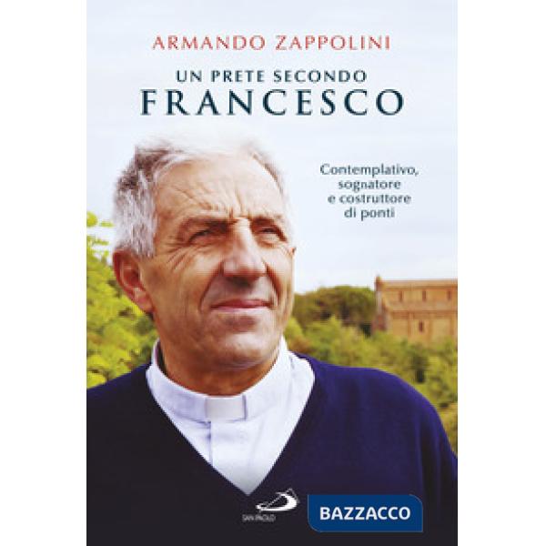 Prete secondo Francesco. Contemplativo, sognatore e costruttore di ponti (Un)