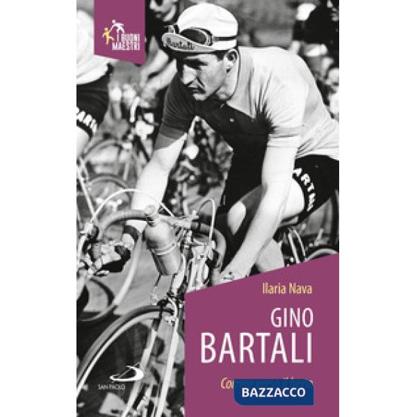 Gino Bartali. Correre verso il bene