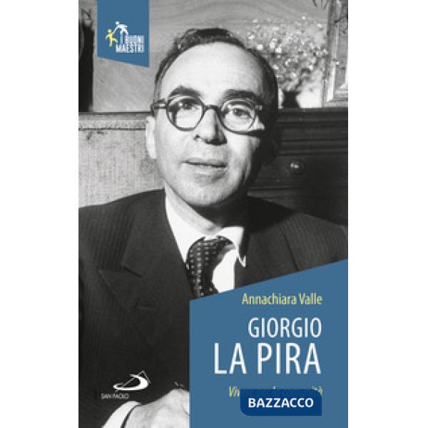 Giorgio La Pira. Vivere per la comunità