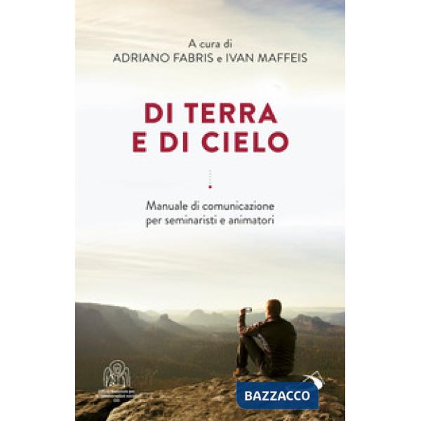 Di terra e di cielo. La comunicazione a servizio di una cultura dell'incontro