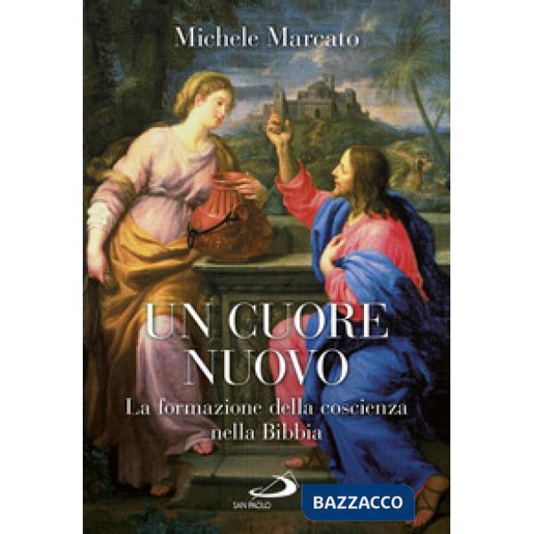 Cuore nuovo. La formazione della coscienza nella Bibbia (Un)