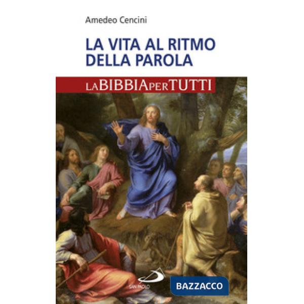 Vita al ritmo della Parola. La Bibbia per tutti (La)