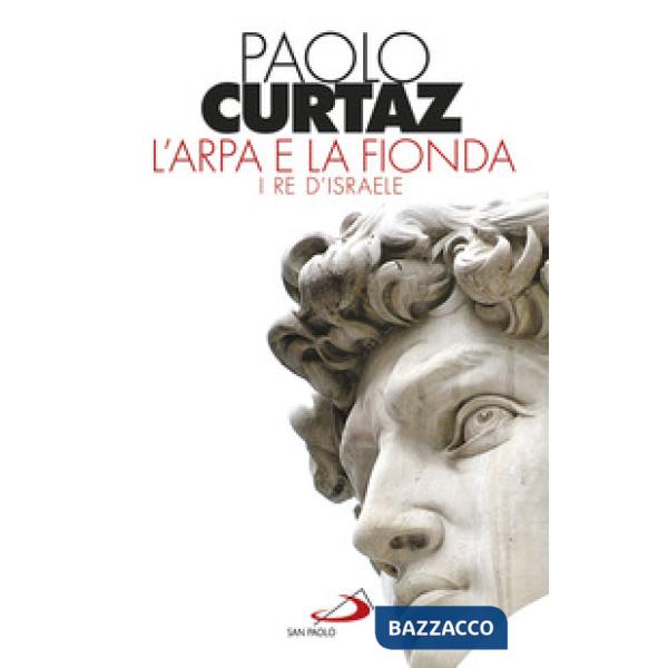 Arpa e la fionda. I re d'Israele (L')