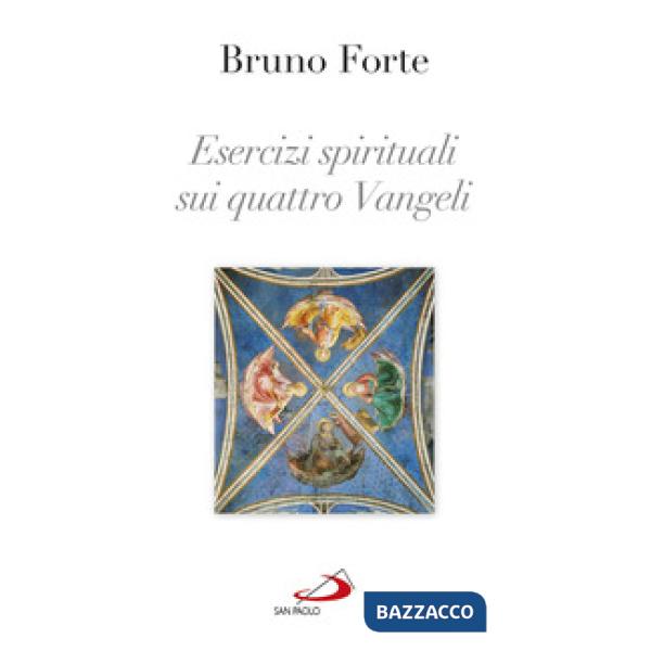 Esercizi spirituali sui quattro Vangeli