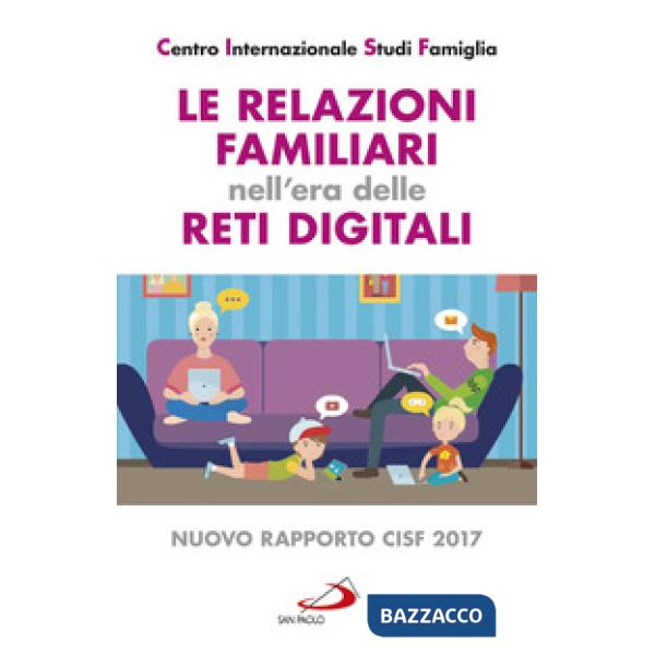 Relazioni familiari nell'era delle reti digitali. Nuovo rapporto CISF 2017 (Le)