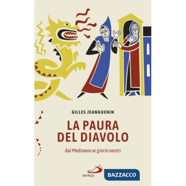 Paura del diavolo. Dal Medioevo ai giorni nostri (La)