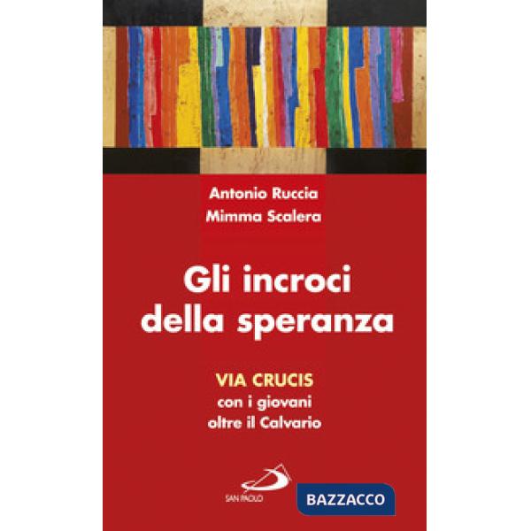 Incroci della speranza. Via crucis con i giovani oltre il calvario (Gli)