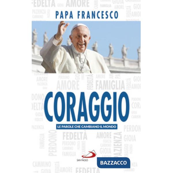 Coraggio. Le parole che cambiano il mondo