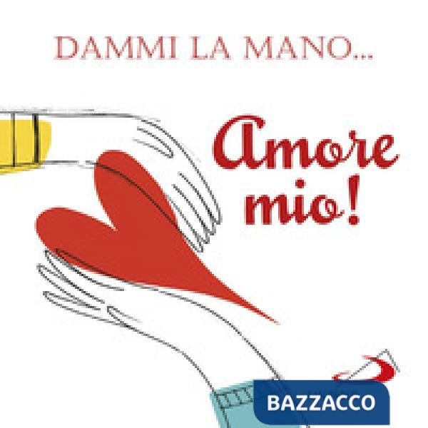 Dammi la mano... amore mio!