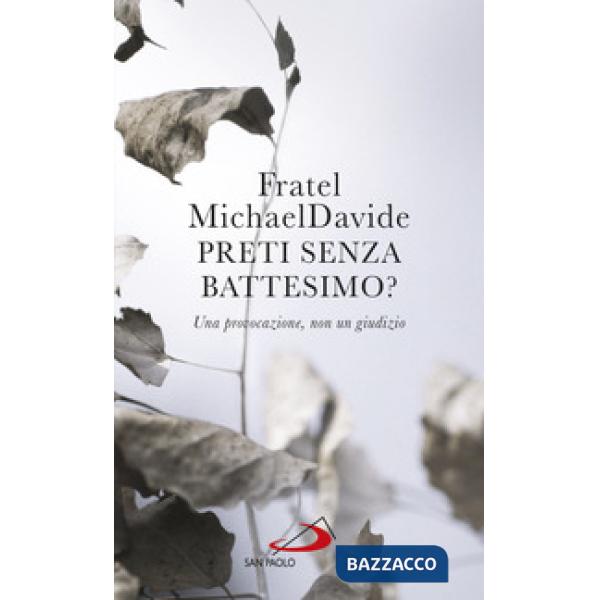 Preti senza battesimo? Una provocazione, non un giudizio