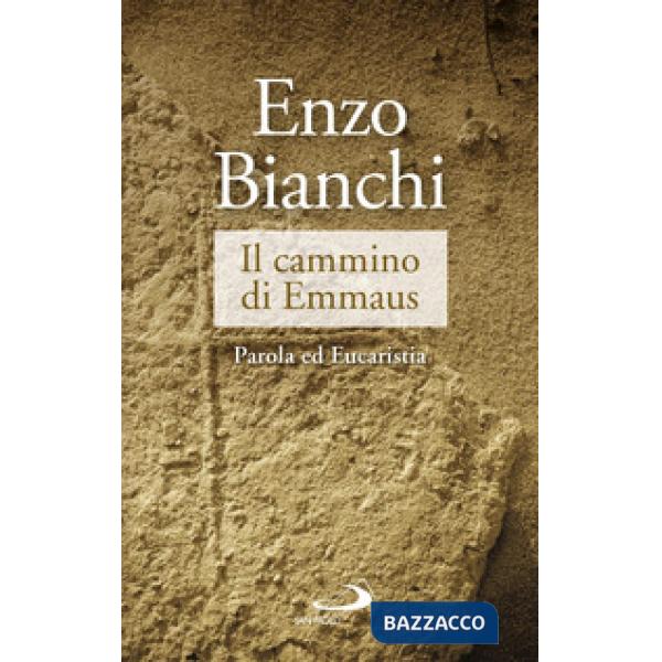 Cammino di Emmaus. Parola ed Eucaristia (Il)