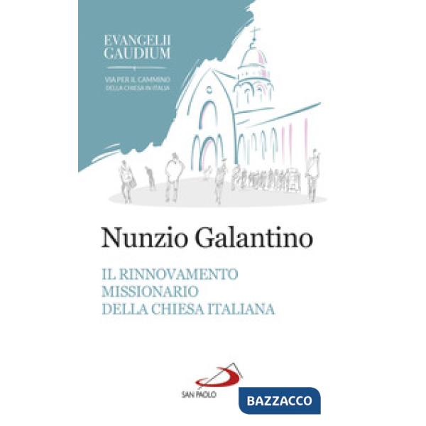 Rinnovamento missionario della Chiesa italiana. Alla luce dell'Evangelii gaudium (Il)