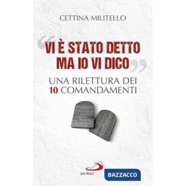 «Vi è stato detto ma io vi dico». Una rilettura dei dieci Comandamenti