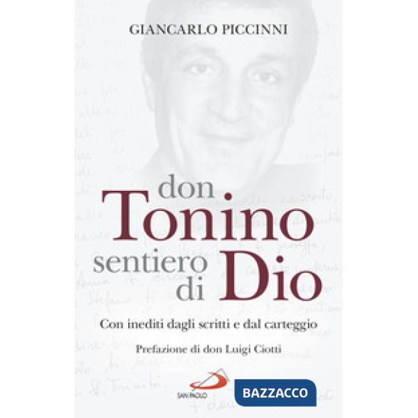 Don Tonino sentiero di Dio. Con inediti dagli scritti e dal carteggio