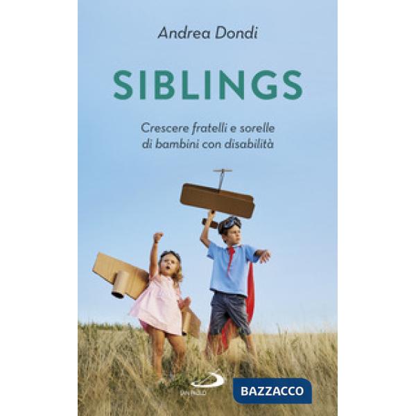 Siblings. Crescere fratelli e sorelle di bambini con disabilità