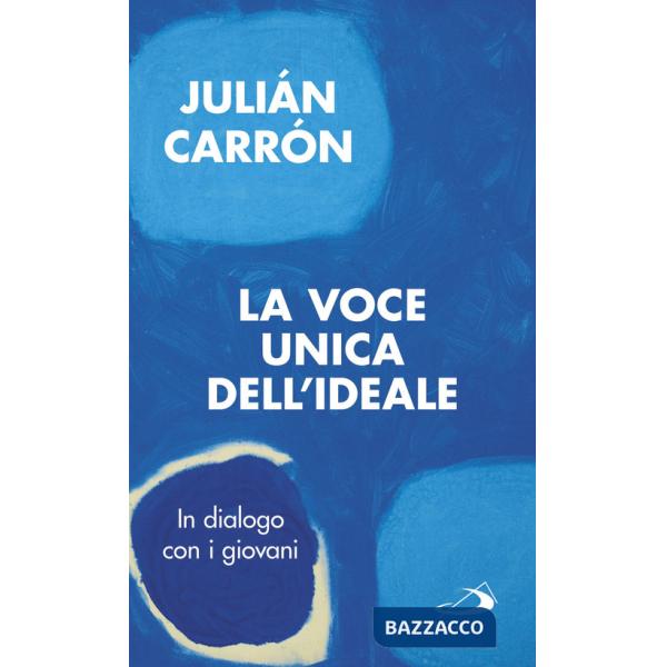 Voce unica dell'ideale. In dialogo con i giovani (La)