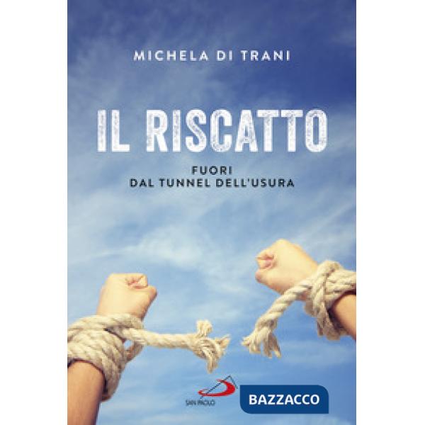 Riscatto. Fuori dal tunnel dell'usura (Il)