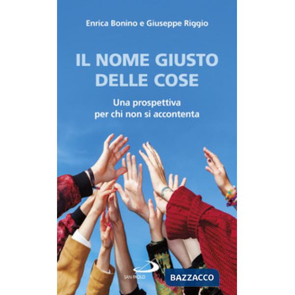 Nome giusto delle cose. Una prospettiva per chi non si accontenta (Il)
