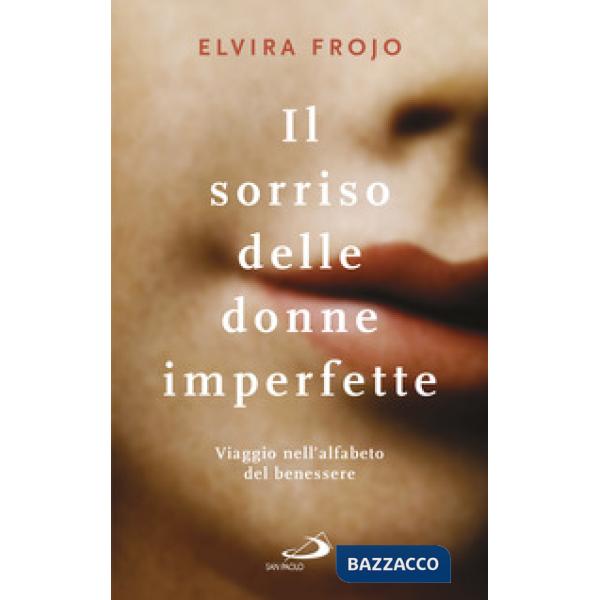 Sorriso delle donne imperfette. Viaggio nell'alfabeto del benessere (Il)