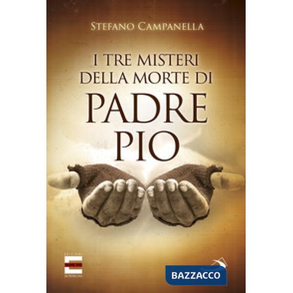 Tre misteri della morte di padre Pio (I)