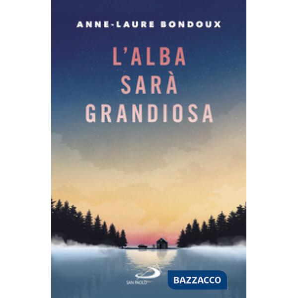 Alba sarà grandiosa (L')